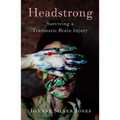Headstrong: Surviving a Traumatic Brain Injury
