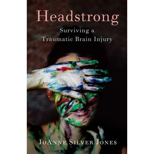 Headstrong: Surviving a Traumatic Brain Injury