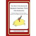 The Best Ever Book of Money Saving Tips for Mormons: Creative Ways to Cut Your Costs, Conserve Your Capital And Keep Your Cash
