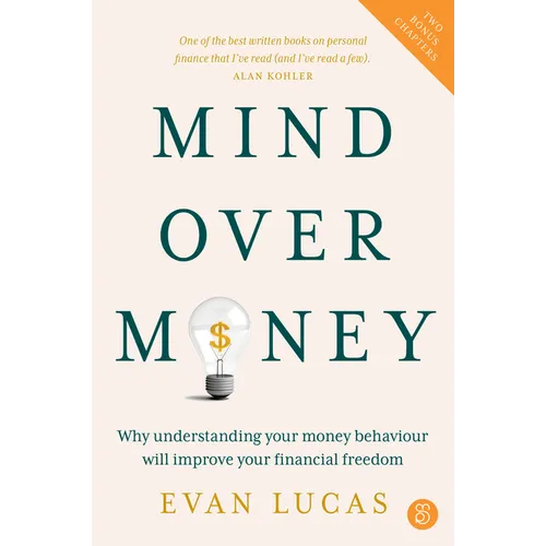 Mind Over Money: Why Understanding Your Money Behaviour Will Improve Your Financial Freedom