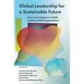 Global Leadership for a Sustainable Future: Issues and Solutions in Public and Non-Profit Organizations
