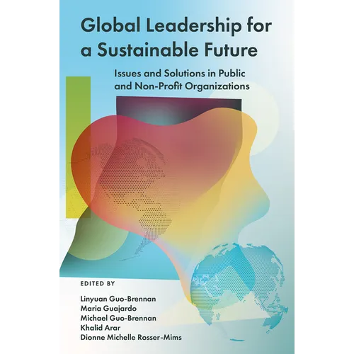 Global Leadership for a Sustainable Future: Issues and Solutions in Public and Non-Profit Organizations