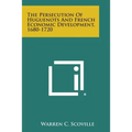 The Persecution of Huguenots and French Economic Development, 1680-1720