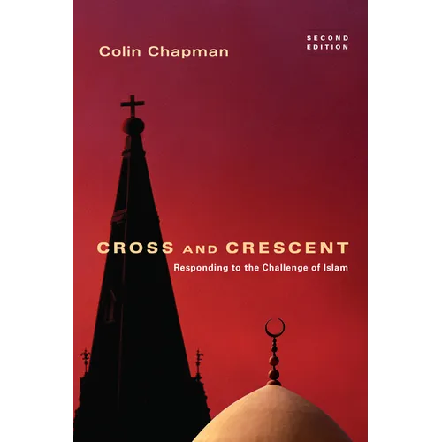 Cross and Crescent: Responding to the Challenges of Islam