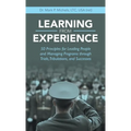 Learning from Experience: 50 Principles for Leading People and Managing Programs Through Trials, Tribulations, and Successes