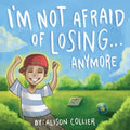 I'm Not Afraid of Losing... Anymore