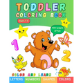 Toddler Coloring Book: Letters, Numbers, Shapes, Colors. For Toddlers, Preschoolers And School-Age Children