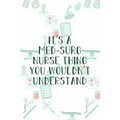 It's A Med-Surg Nurse Thing You Wouldn't Understand: Funny Nursing Theme Notebook - Includes: Quotes From My Patients and Coloring Section - Graduatio