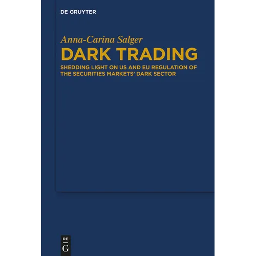 Dark Trading: Shedding Light on Us and EU Regulation of the Securities Markets' Dark Sector