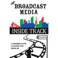 The Broadcast Media Inside Track: A Newcomer's Guide to getting your Dream Job