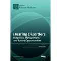 Hearing Disorders: Diagnosis, Management, and Future Opportunities