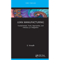 Lean Manufacturing: Fundamentals, Tools, Approaches, and Industry 4.0 Integration