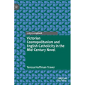 Victorian Cosmopolitanism and English Catholicity in the Mid-Century Novel