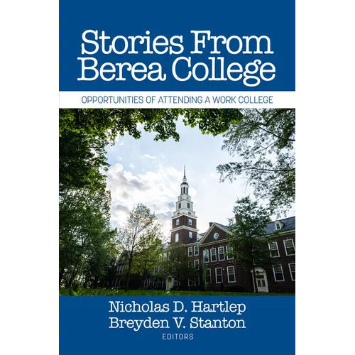 Stories from Berea College: Opportunities of Attending a Work College