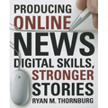 Producing Online News: Digital Skills, Stronger Stories