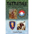 Tattletale: A Two-Tour Vietnam Veteran's Combat Experiences on the Ground and in the Air