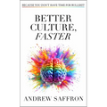 Better Culture, Faster: Because You Don't Have Time for Bullshit