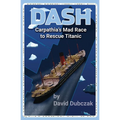 Dash: Carpathia's Mad Race to Rescue Titanic