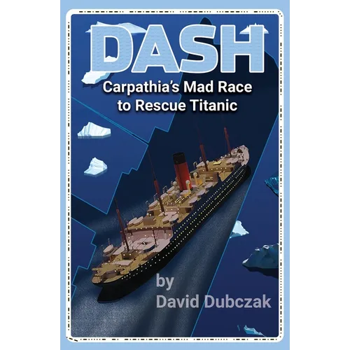 Dash: Carpathia's Mad Race to Rescue Titanic