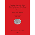 Classical Engraved Gems from Turkey and Elsewhere: The Wright Collection