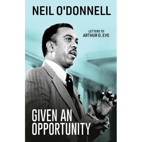 Given an Opportunity: Letters to Arthur O. Eve