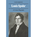 Louis Spohr: A Critical Biography