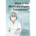 What in the world are organ transplants?