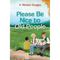 Please be Nice to Old People
