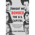 Tonight We Bombed the U.S. Capitol: The Explosive Story of M19, America's First Female Terrorist Group