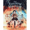 The Running Machine: The Invention of the Very First Bicycle