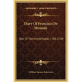Diary Of Francisco De Miranda: Tour Of The United States 1783-1784