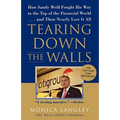 Tearing Down the Walls: How Sandy Weill Fought His Way to the Top of the Financial World...and Then Nearly Lost It All