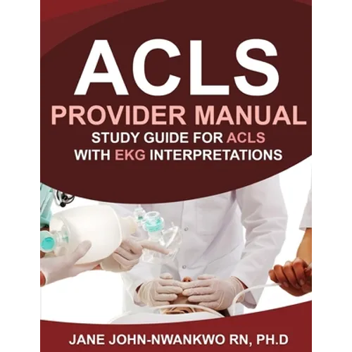 ACLS Provider Manual: Study Guide for ACLS with EKG Interpretations