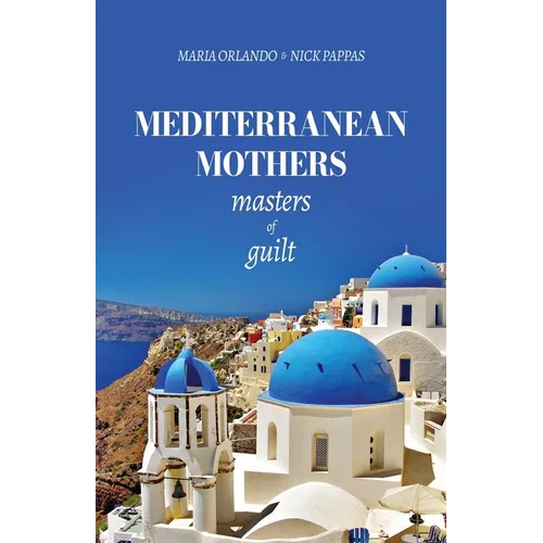 Mediterranean Mothers: Masters of Guilt