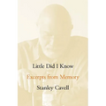 Little Did I Know: Excerpts from Memory