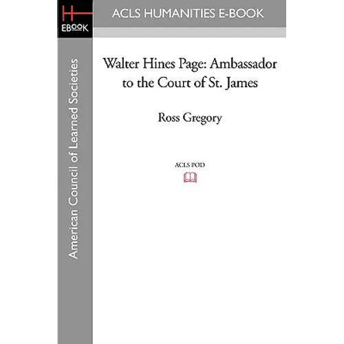 Walter Hines Page: Ambassador to the Court of St. James