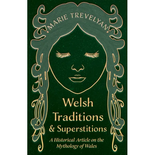 Welsh Traditions and Superstitions - A Historical Article on the Mythology of Wales