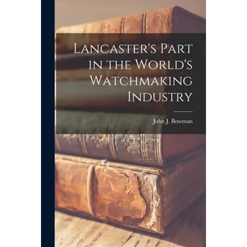 Lancaster's Part in the World's Watchmaking Industry
