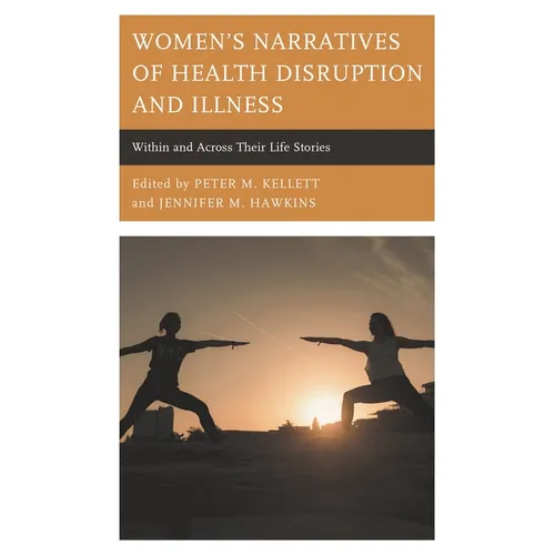 Women's Narratives of Health Disruption and Illness: Within and Across Their Life Stories