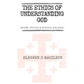 The Ethics of Understanding God: Nature, Politics & Mystical Dialogue