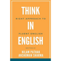 Think in English- Right Approach to Fluent English