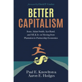 Better Capitalism: Jesus, Adam Smith, Ayn Rand, and Mlk Jr. on Moving from Plantation to Partnership Economics