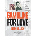 Gambling for Love, John Killick, Australia's first decimal currency bank robber