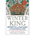 Winter King: Henry VII and the Dawn of Tudor England