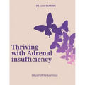 Thriving with Adrenal Insufficiency: Beyond the Burnout