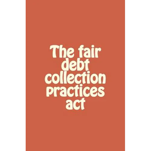 The fair debt collection practices act