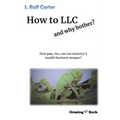 How to LLC and why bother: How you, too, can use America's stealth business weapon!