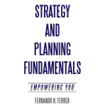 Strategy and Planning Fundamentals: Empowering You