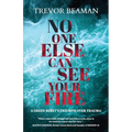 No One Else Can See Your Fire