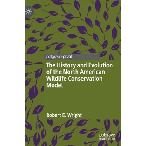 The History and Evolution of the North American Wildlife Conservation Model